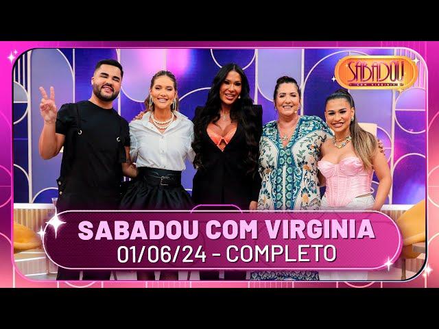 Sabadou com Virginia recebe Gracyanne Barbosa e Simone Mendes | Sabadou com Virginia (01/06/24)