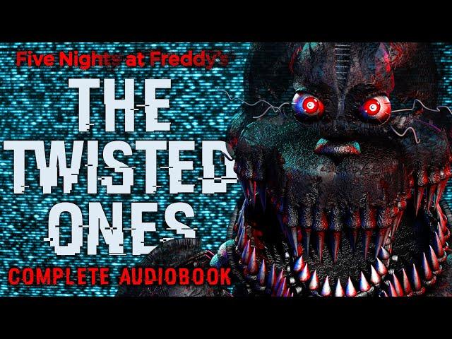 FNAF: THE TWISTED ONES - Complete Audiobook