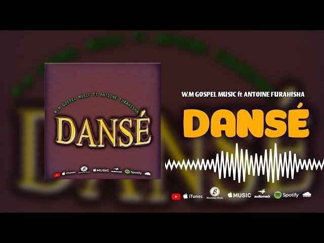 #DANSÉ official audio# by W.M GOSPEL MUSIC ft ANTOINE FURAHISHA.