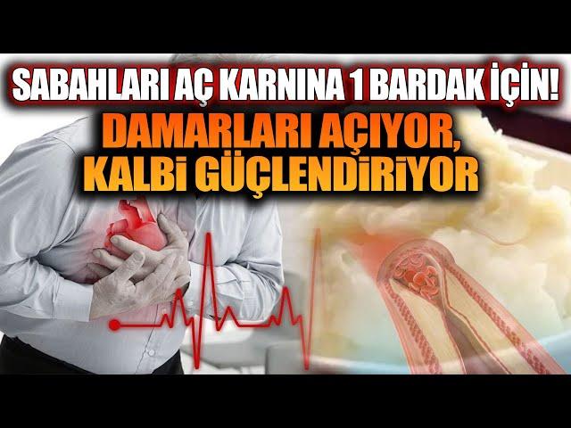 Sabahları Aç Karnına 1 Bardak İçin! Damarları Açıyor, Kalbi Güçlendiriyor.