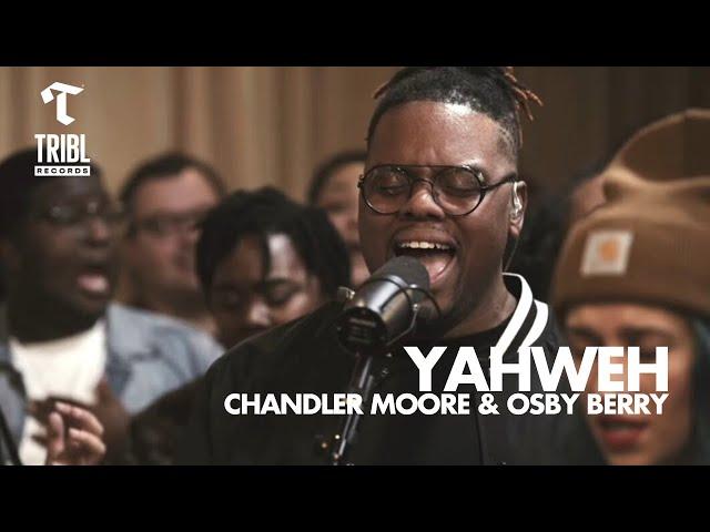 Yahweh (feat. Chandler Moore & Osby Berry) - Maverick City Music | TRIBL