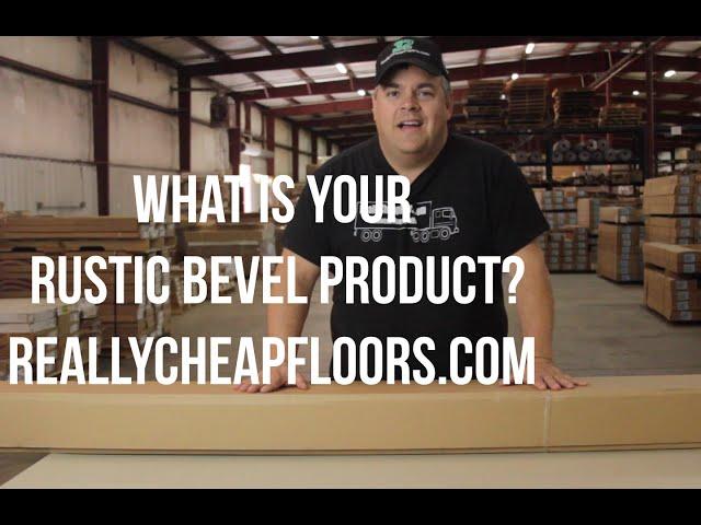 What is the Rustic Bevel Product? - ReallyCheapFloors.com The Q&A Show