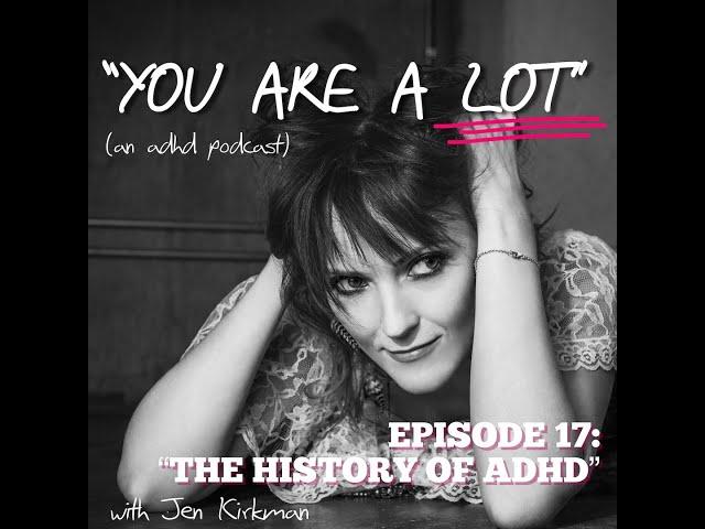 EPISODE 17 “THE HISTORY OF ADHD”