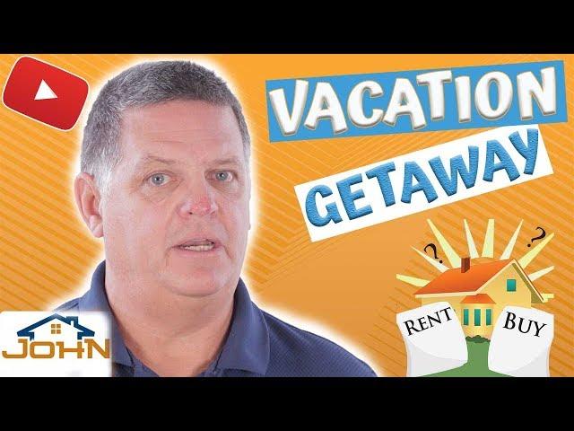 When To Buy A Second Home | Vacation Getaway Property