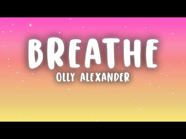 Olly Alexander - Breathe (Lyrics)