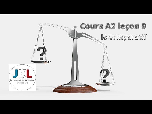 JKL - cours A2 leçon 9 - le comparatif