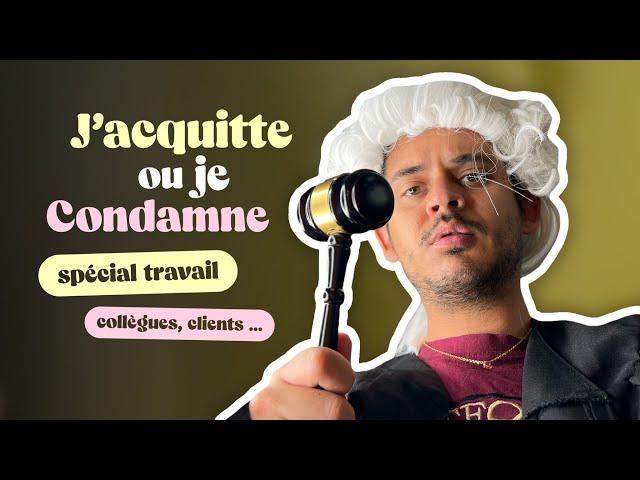 Episode 152 : J'acquitte/Je condamne *spécial travail (collègues, boss, clients*