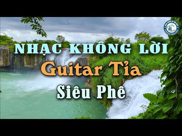 Nhạc Không Lời Guitar Tỉa Siêu Phê, Nhạc Phòng Trà Âm Thanh Sang Trọng Lịch Lãm Quá Đẳng Cấp