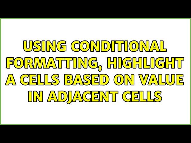 Using Conditional Formatting, highlight a cells based on value in adjacent cells