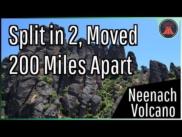 The California Volcano Which Split in 2 & Moved 200 Miles Apart; The Neenach Volcano