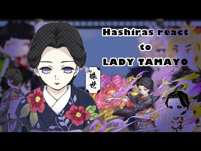 Hashiras react to LADY TAMAYO || Demon Slayer / Kny || 1/1 || ALL VIDEO LINKS IN DESC.