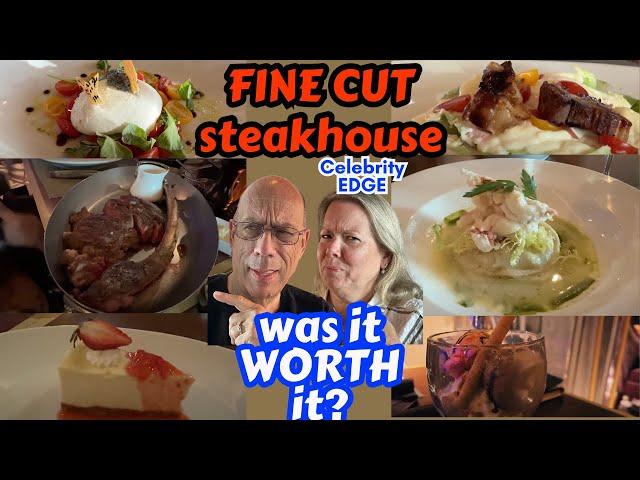 WAS IT WORTH IT? FINE CUT STEAKHOUSE, Celebrity EDGE cruise ship