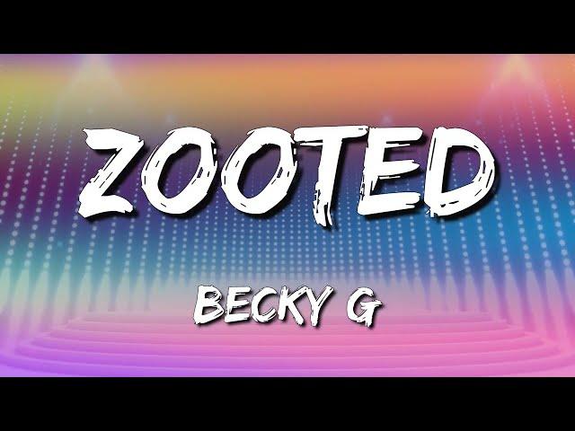  Becky G – Zooted (Lyrics)