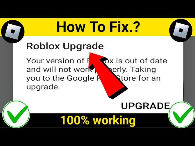 ROBLOX Upgrade - Your Version Of Roblox Is Out Of Date And Will Not Work Properly Android & Ios -Fix