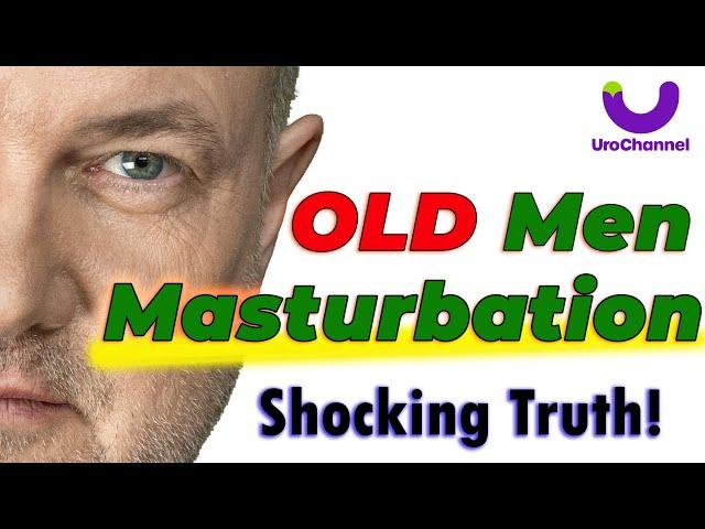 Masturbation Secrets OLD Men Wish They Knew Sooner | UroChannel