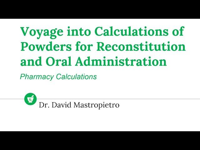 Voyage into Calculations of Powders for Reconstitution and Oral Administration