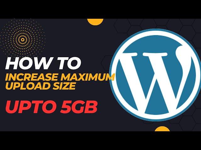 How to Change the Max File Upload Size In WordPress