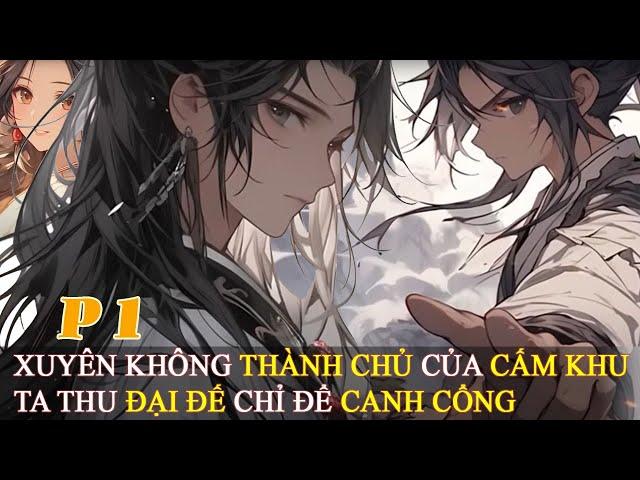 P1 Xuyên Không Thành Chủ Của Cấm Khu Ta Thu Đại Đế Chỉ Để Canh Cổng