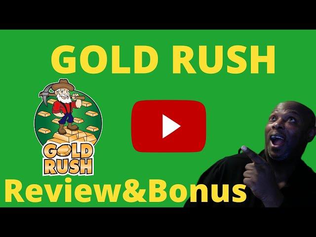 Gold Rush Review & Bonuses Don't Get Gold Rush Without Watching This Review!!