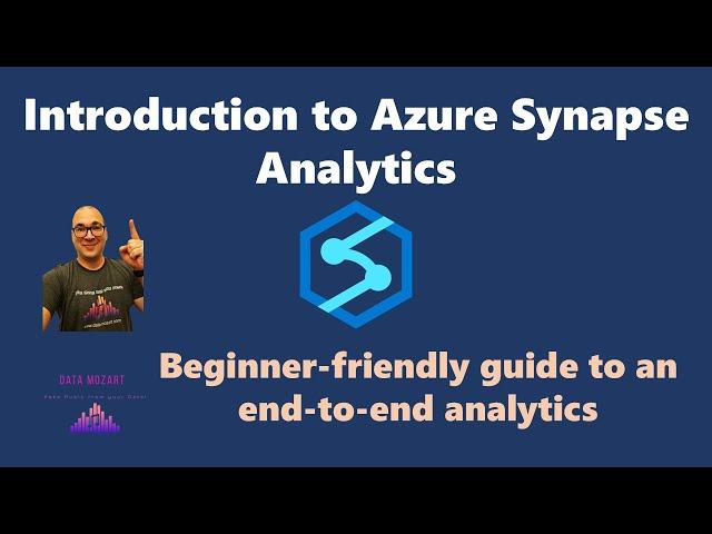 Introduction to Azure Synapse Analytics - A Beginner-friendly Guide to End-to-end Analytics