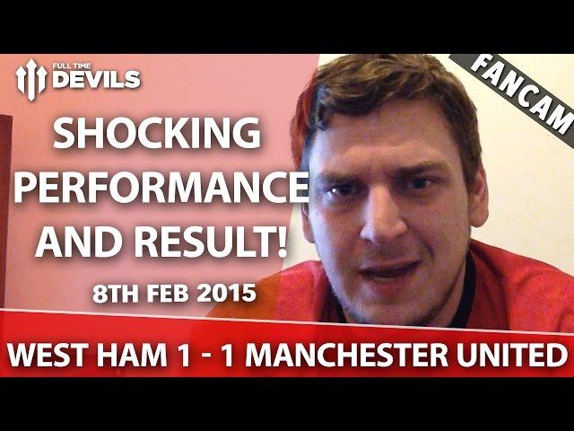 Shocking Performance! | West Ham 1 Manchester United 1 | FANCAM