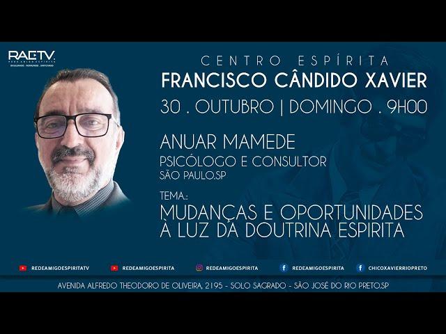 MUDANÇAS E OPORTUNIDADES À LUZ DA DOUTRINA ESPIRITA - Palestra com Anuar Mamede