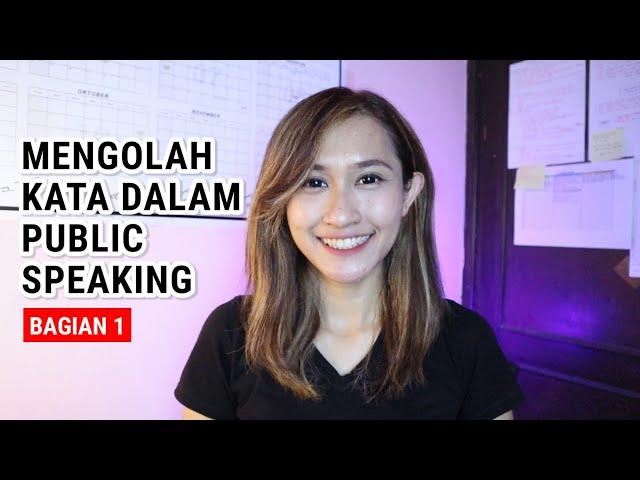 CARA MENGOLAH KATA DALAM PUBLIC SPEAKING SUPAYA LANCAR BICARA (Part 1)