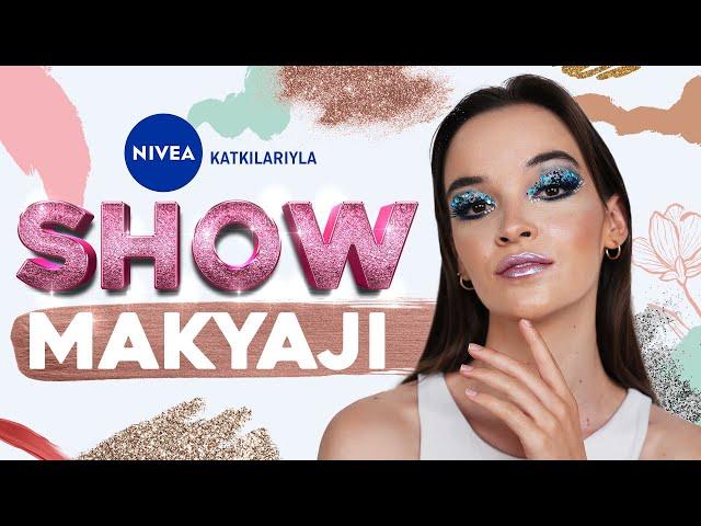 Nivea ile Parıldayın: Show Makyajı