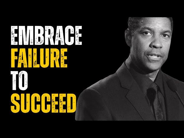 EMBRACE FAILURE TO SUCCEED | DENZEL WASHINGTON MOTIVATIONAL SPEECH | MOTIVATION PODCAST