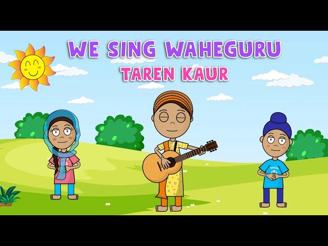 We Sing Waheguru - Animation Song For Kids - Taren Kaur | Sikh Cartoon | Nursery Rhyme