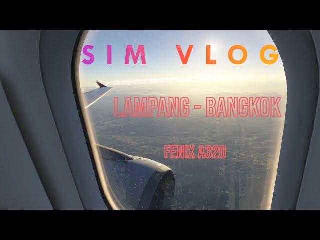 Full Flight Lampang - Bangkok | Fenix A320 | MSFS2024 | Flight Sim VLOG