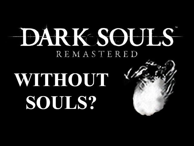 Can you beat Dark Souls Remastered WITHOUT SOULS? | (Dark Souls CHALLENGE)