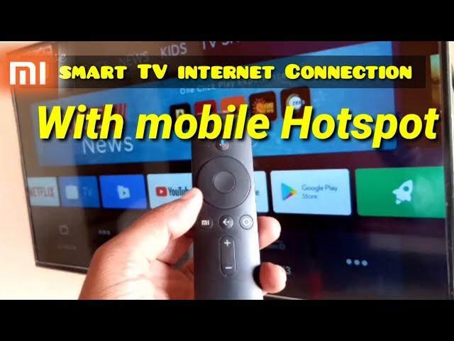 Mi SmartTV internet Connection with Mobile WI-FI- hotspot..