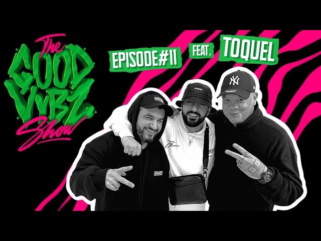 THE GOOD VYBZ SHOW #EPISODE11 Feat. TOQUEL 