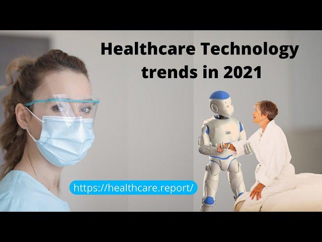 Top Healthcare Technology Trends in 2021