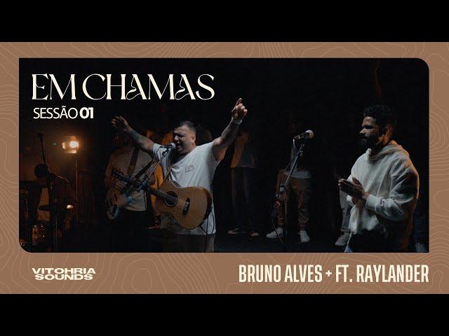 Em chamas sessão 01 | Bruno Alves ft Raylander Silva