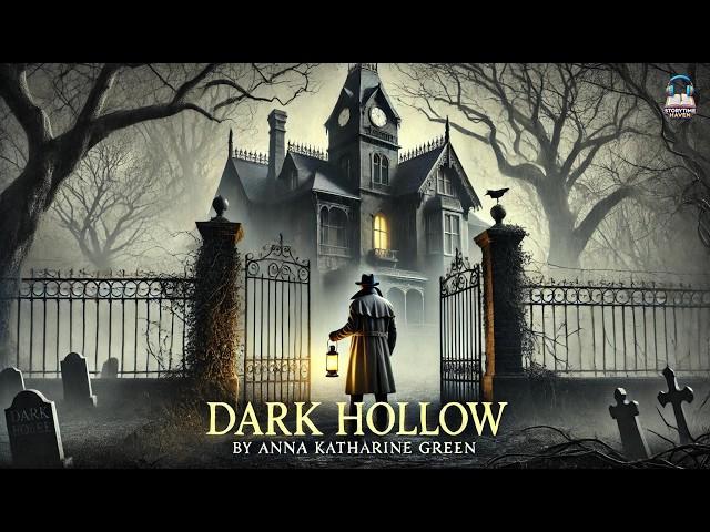  Dark Hollow: A Tale of Mystery and Intrigue  | Anna Katharine Green