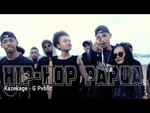 Kazekage - G Pvblic | Hip Hop Papua 2017