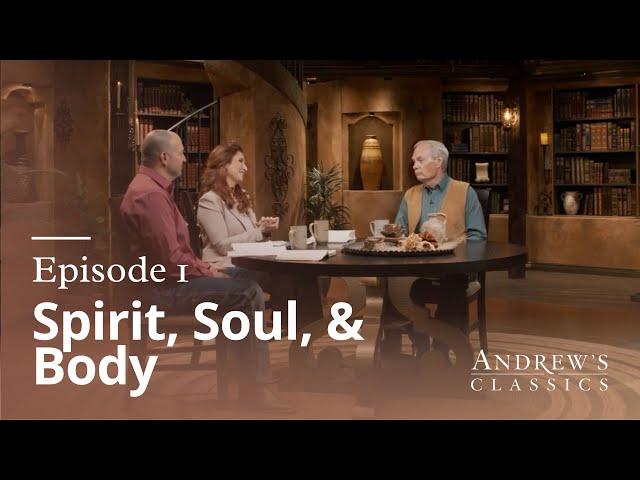 Spirit, Soul & Body - Andrew’s Classics - Season 1 Ep. 1