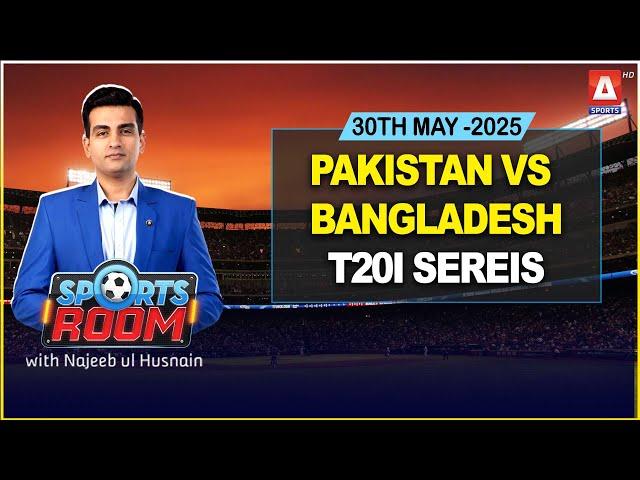 Sports Room | Pak vs Ban | T20 Series | Najeeb-ul-Hasnain | A Sports