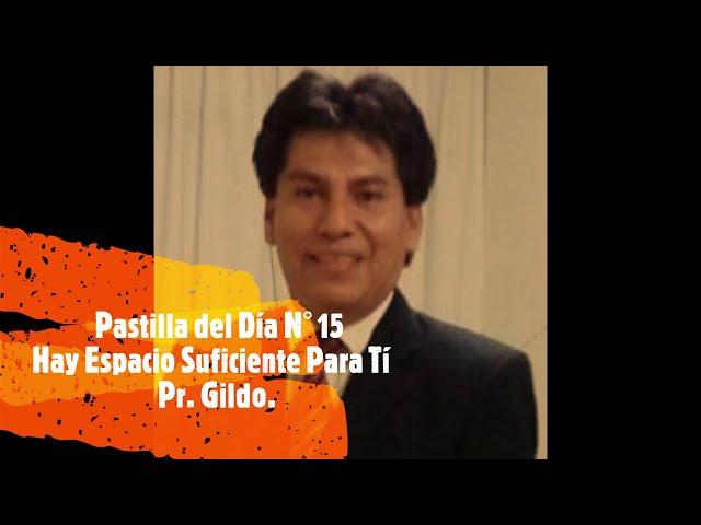 Pr. Gildo. Hay Amor y Espacio Suficiente para Tí. Pastilla del Día # 15