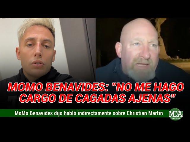 MOMO BENAVIDES dijo que NO se haría cargo de "CAGADAS AJENAS" tras el ESCÁNDALO de CHRISTIAN MARTIN