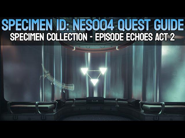 Specimen ID: NES004 Quest Guide | Episode Echoes: Act 2