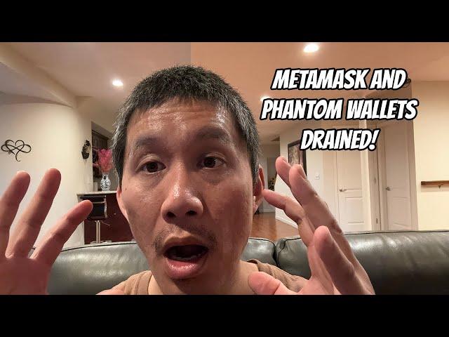 My Metamask and Phantom Wallets Drained!! Possible crypto wallet exploit?