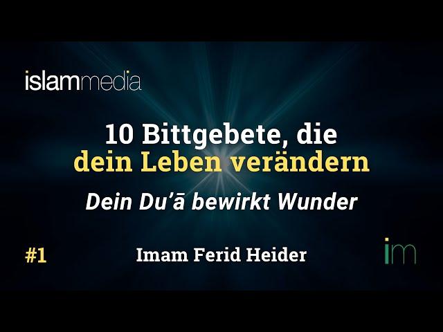 Dein Du'ā bewirkt Wunder - 10 Bittgebete, die dein Leben verändern #1 | Imam Ferid Heider