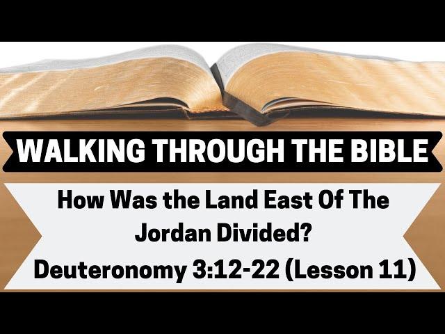 How Was the Land East of the Jordan Divided? [Deuteronomy 3:12-22][Lesson 11][WTTB]