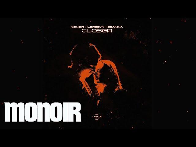 Monoir x Loredvn x Geanina - Closer