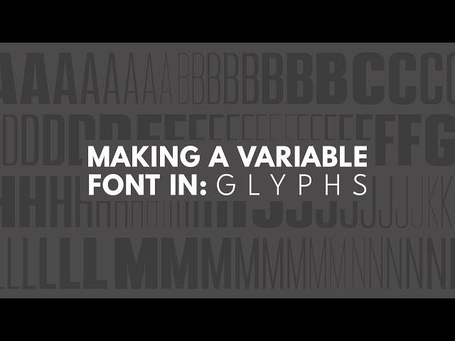 Making a Variable Font - Glyphs Tutorial