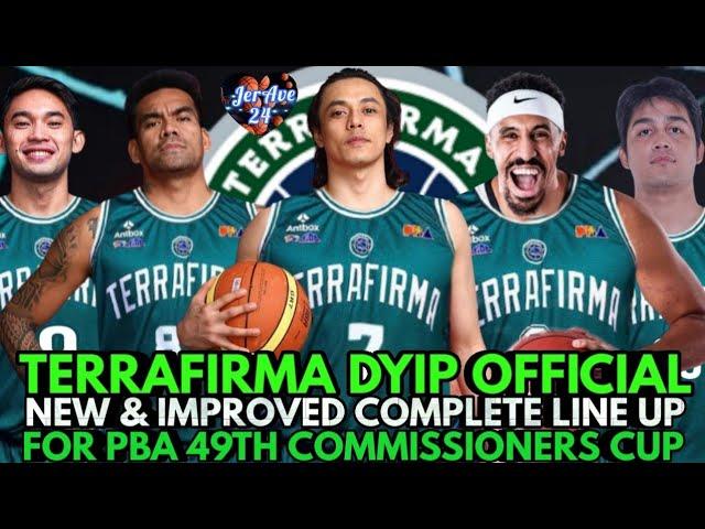 TERRAFIRMA DYIP OFFICIAL NEW & IMPROVED COMPLETE LINE UP THIS PBA 49TH COMMISSIONERS CUP