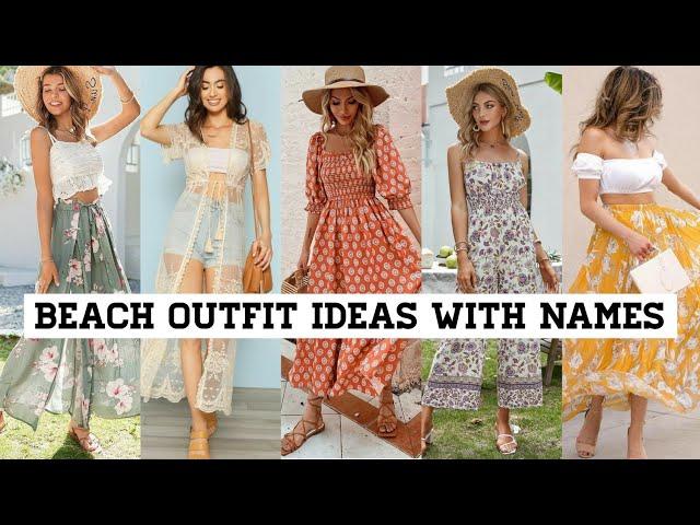 Types Of Beach Outfit Ideas With Names/Beach Dress Outfit/Summer Lookbook/To Fashion